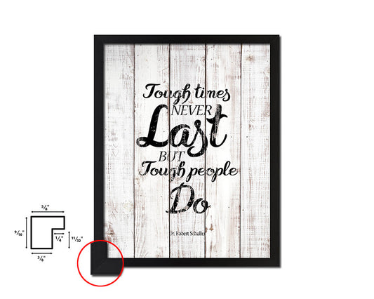 Tough times never last White Wash Quote Framed Print Wall Decor Art