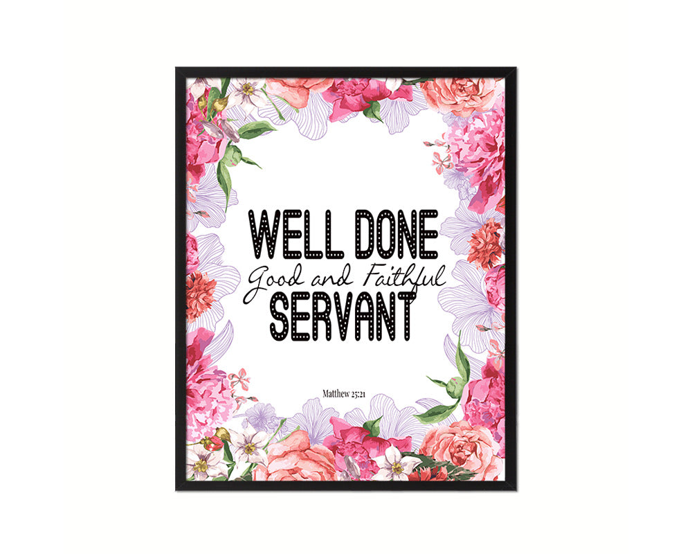 Well Done Good & Faithful Servant, Matthew 25:21 Quote Framed Print Home Decor Wall Art Gifts