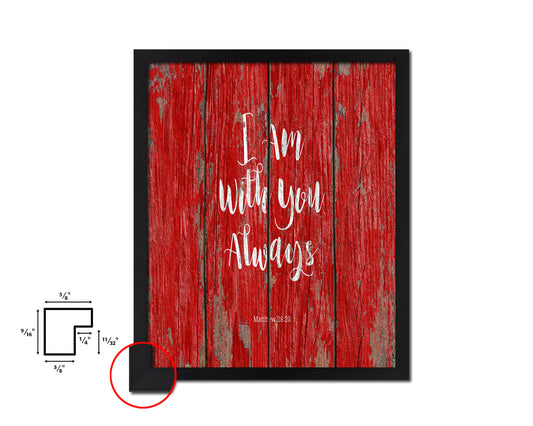 I am with You always, Matthew 28:20 Quote Framed Print Home Decor Wall Art Gifts