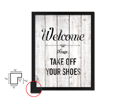 Welcome please take off your shoes White Wash Quote Framed Print Wall Decor Art