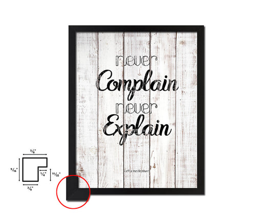 Never complain never explain White Wash Quote Framed Print Wall Decor Art