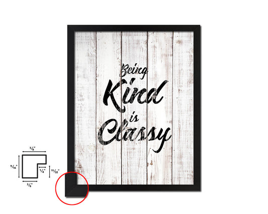 Being kind is classy White Wash Quote Framed Print Wall Decor Art