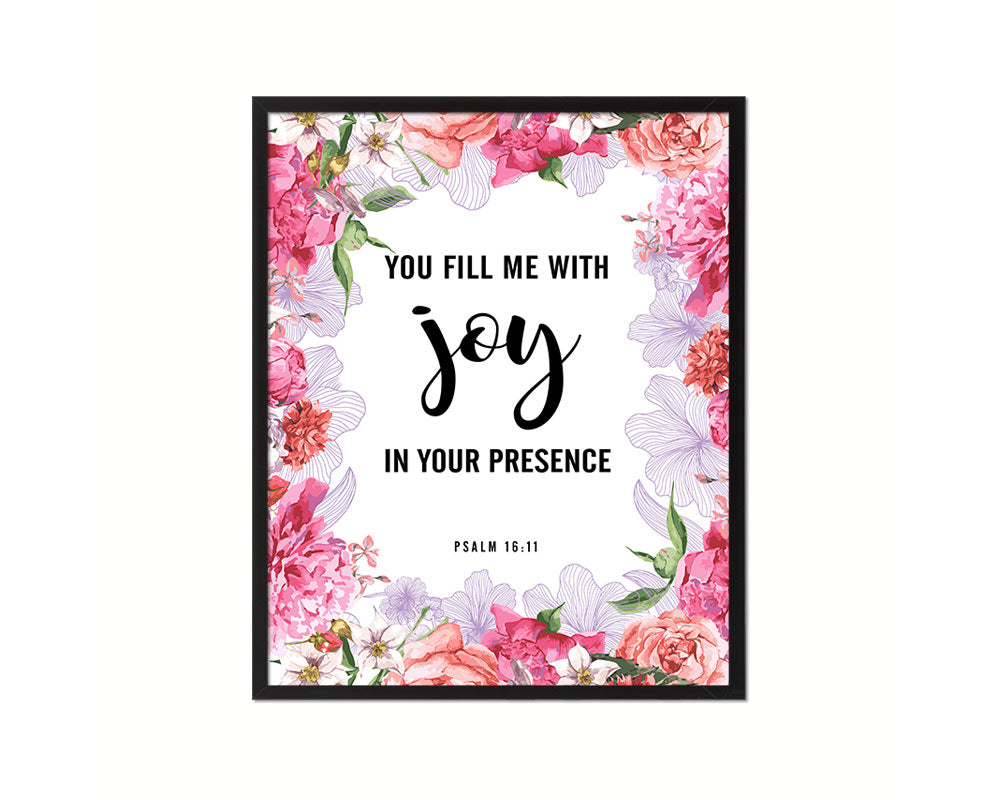 You fill me with joy in your presence, Psalm 16:11 Quote Framed Print Home Decor Wall Art Gifts