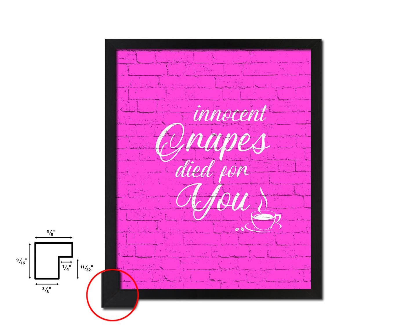 Innocent grapes died for you Quotes Framed Print Home Decor Wall Art Gifts