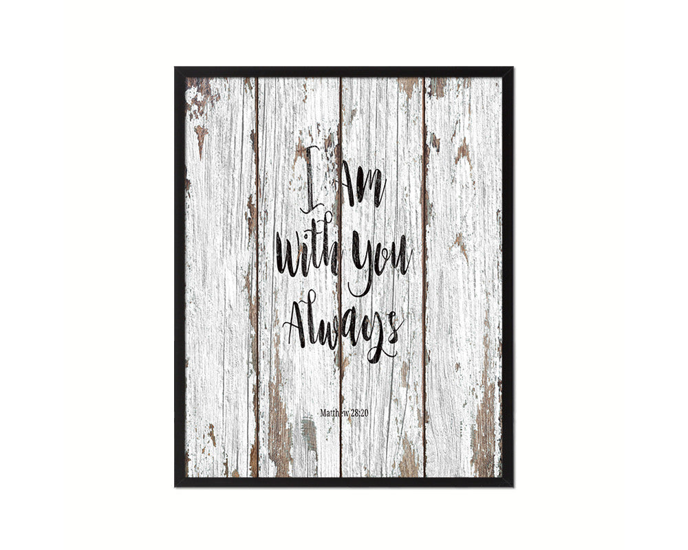 I Am With You Always, Matthew 28:20 Quote Framed Print Home Decor Wall Art Gifts