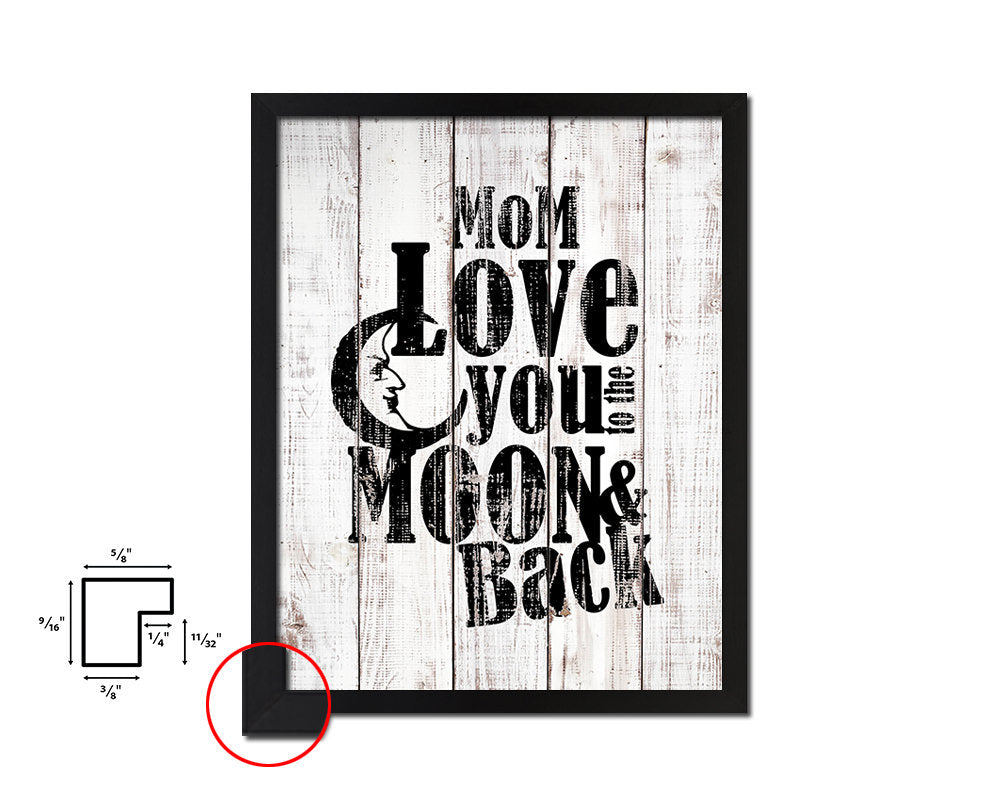 Mom love you to the moon and back White Wash Quote Framed Print Wall Decor Art