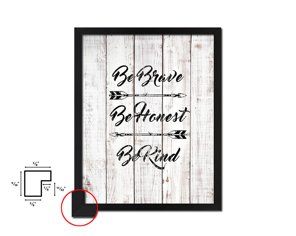 Be brave be honest be kind White Wash Quote Framed Print Wall Decor Art