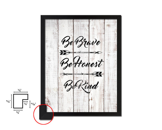 Be brave be honest be kind White Wash Quote Framed Print Wall Decor Art