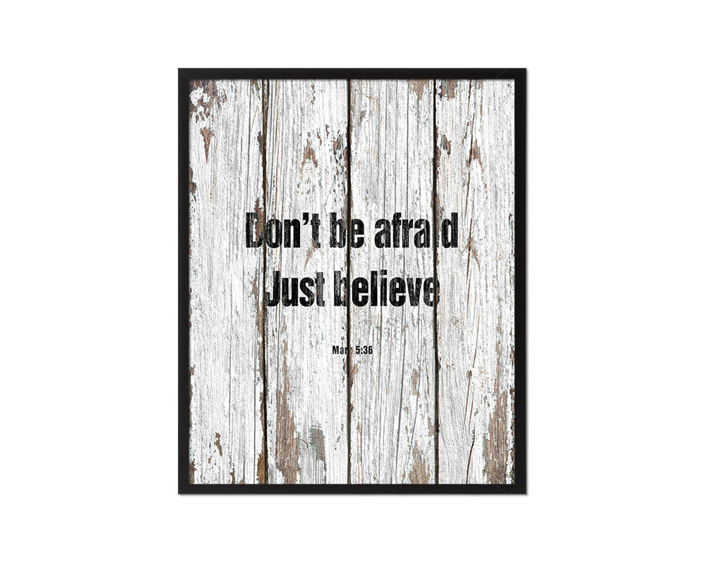 Don't be afraid just believe, Mark 5:36 Quote Wood Framed Print Home Decor Wall Art Gifts