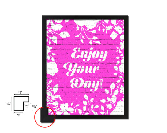 Enjoy your day Quote Framed Print Home Decor Wall Art Gifts