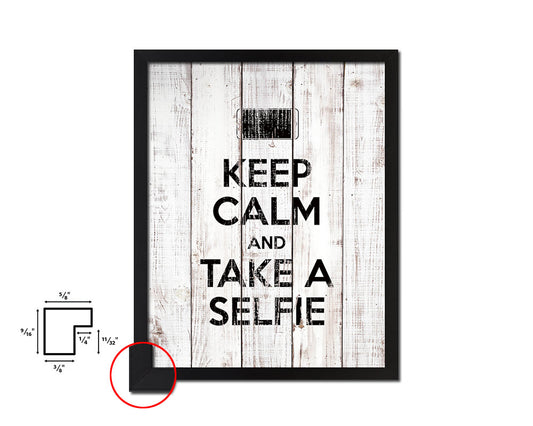 Keep calm and take a selfie White Wash Quote Framed Print Wall Decor Art