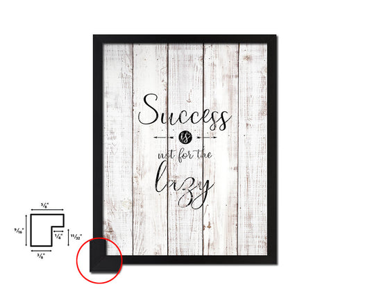 Success is not for the lazy White Wash Quote Framed Print Wall Decor Art