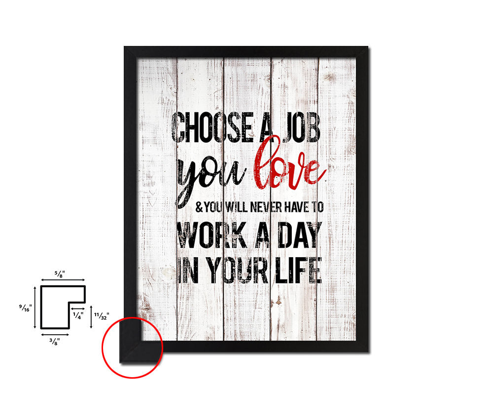 Choose a Job you love White Wash Quote Framed Print Wall Decor Art