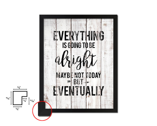 Everything is going to be Alright White Wash Quote Framed Print Wall Decor Art