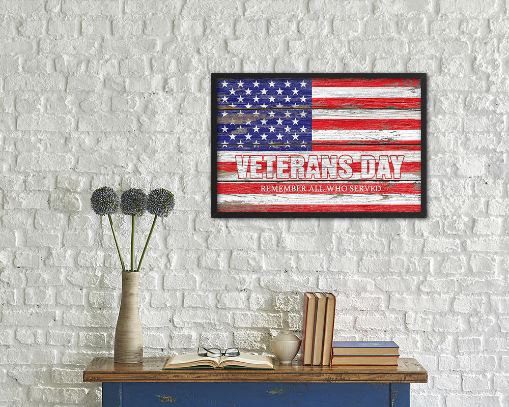 Veterans Day Remember all who served Wood Rustic Flag Wood Framed Print Wall Art Decor Gifts