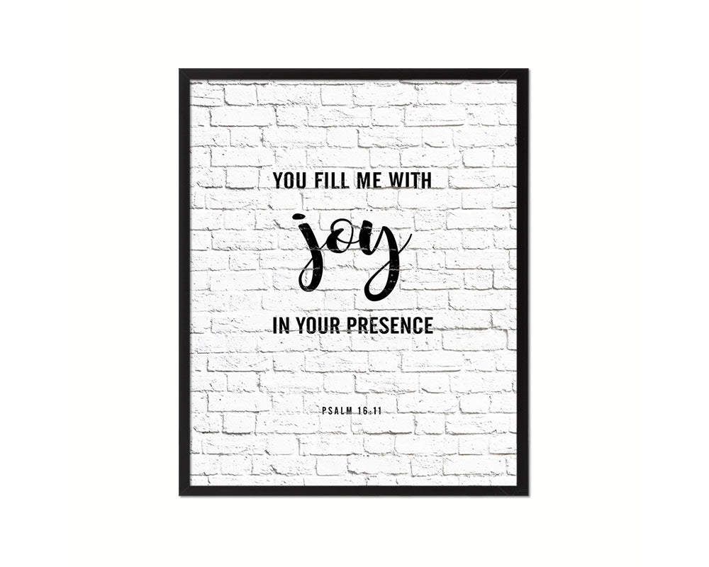 You fill me with joy in your presence, Psalm 16:11 Quote Framed Print Home Decor Wall Art Gifts