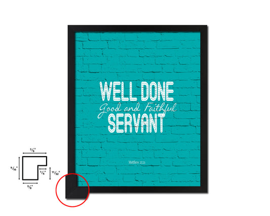 Well done good & faithful servant, Matthew 25:21 Quote Framed Print Home Decor Wall Art Gifts