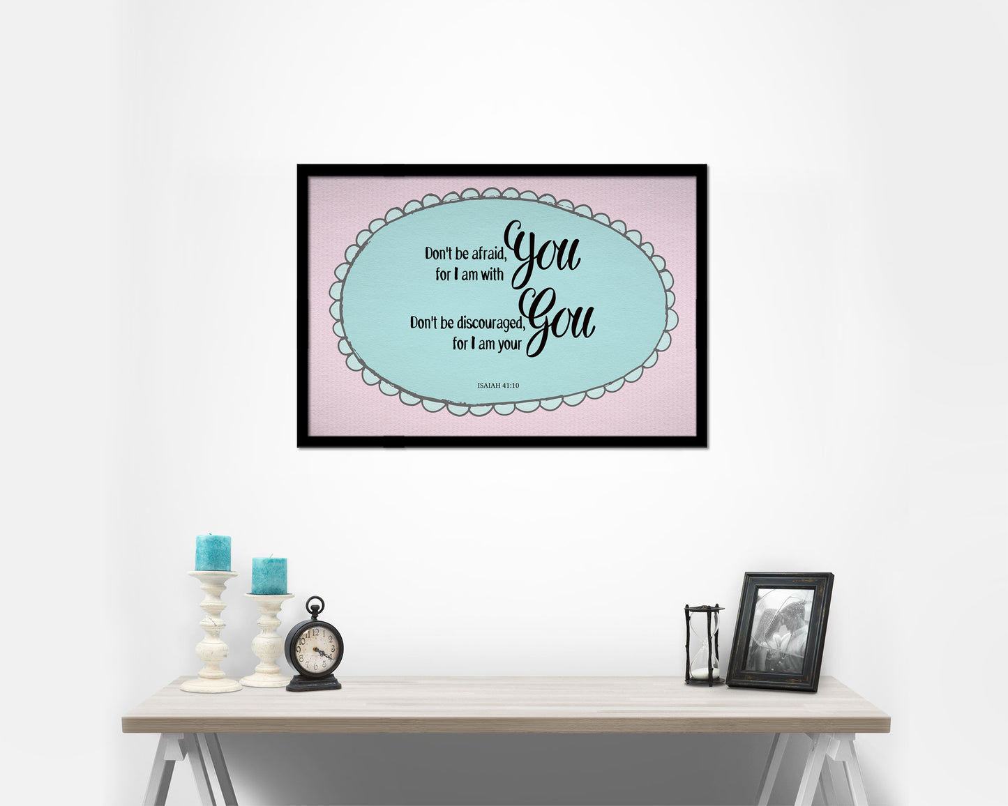 Don't be afraid for I am with you, Isaiah 41:10 Bible Verse Scripture Framed Art