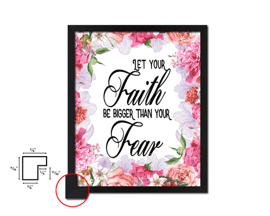 Let your Faith be bigger than your fear Quote Framed Print Home Decor Wall Art Gifts