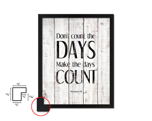 Don't count the days make the days count White Wash Quote Framed Print Wall Decor Art