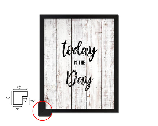 Today is the day White Wash Quote Framed Print Wall Decor Art