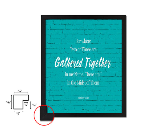 For Where Two or Three Are Gathered Together Quote Framed Print Home Decor Wall Art Gifts