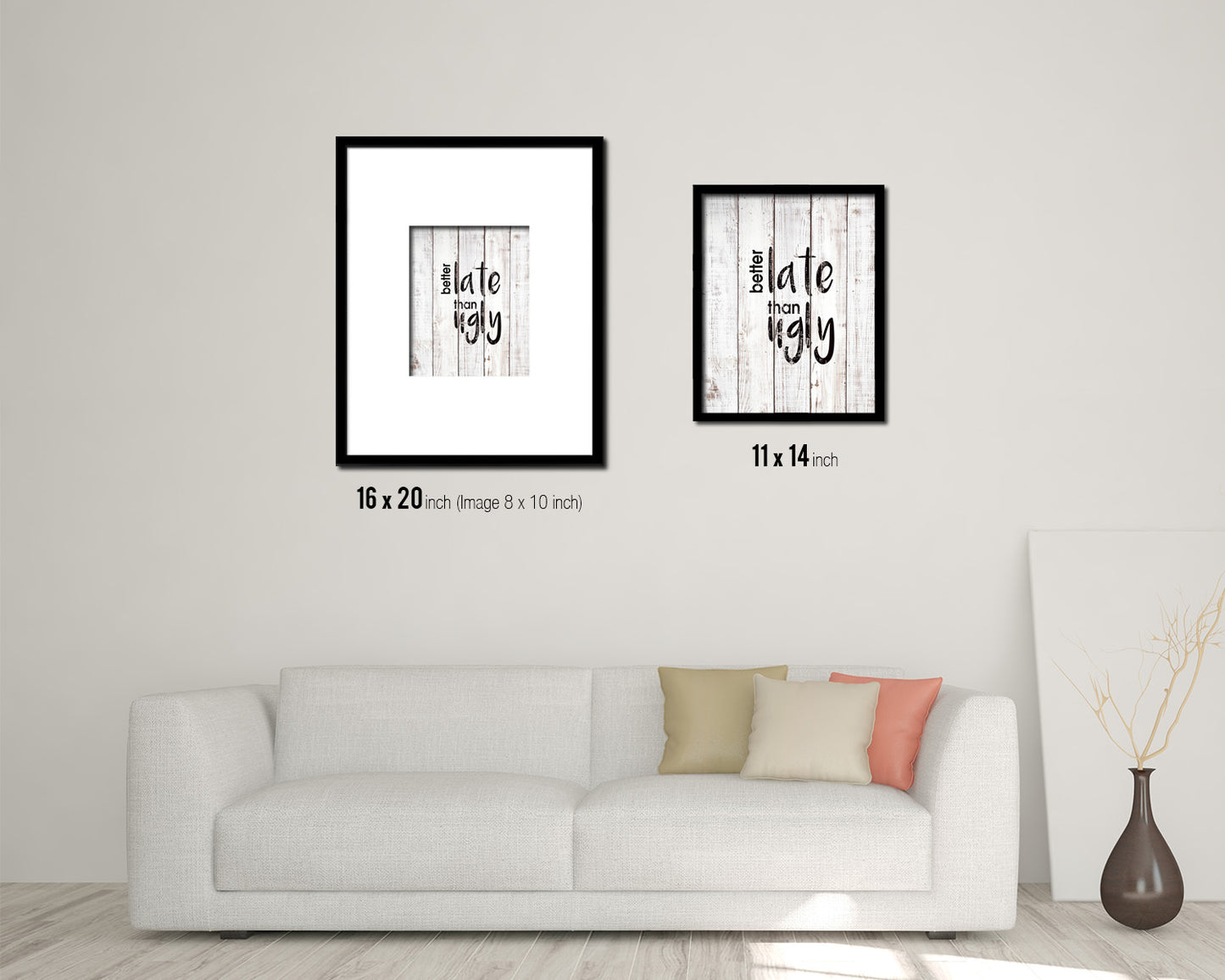 Better late than ugly White Wash Quote Framed Print Wall Decor Art