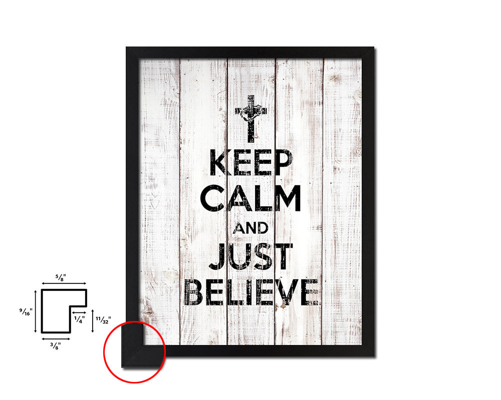 Keep calm and just believe White Wash Quote Framed Print Wall Decor Art