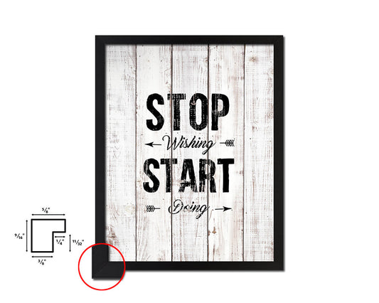 Stop wishing start doing White Wash Quote Framed Print Wall Decor Art