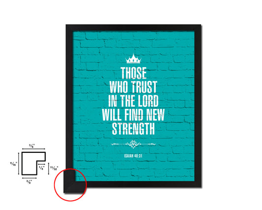 Those who trust in the Lord will find new strength Quote Framed Print Home Decor Wall Art Gifts