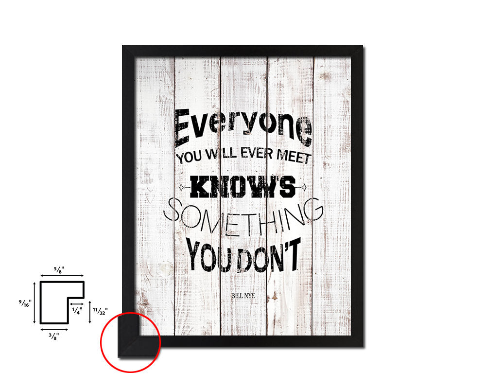 Everyone you will ever meet knows something White Wash Quote Framed Print Wall Decor Art