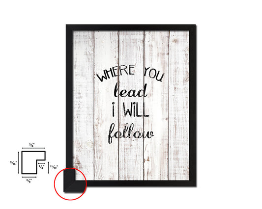 Where you lead I will follow White Wash Quote Framed Print Wall Decor Art