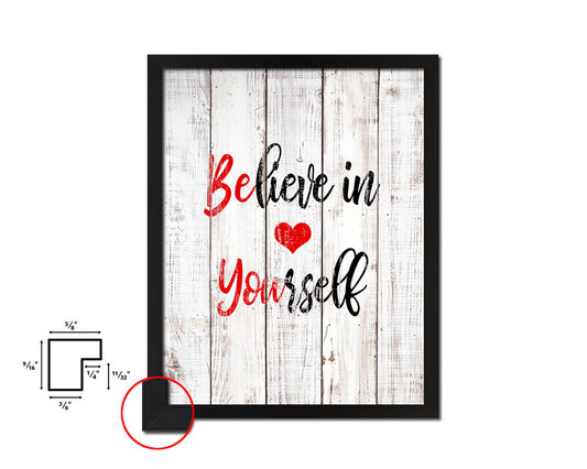 Believe in yourself White Wash Quote Framed Print Wall Decor Art