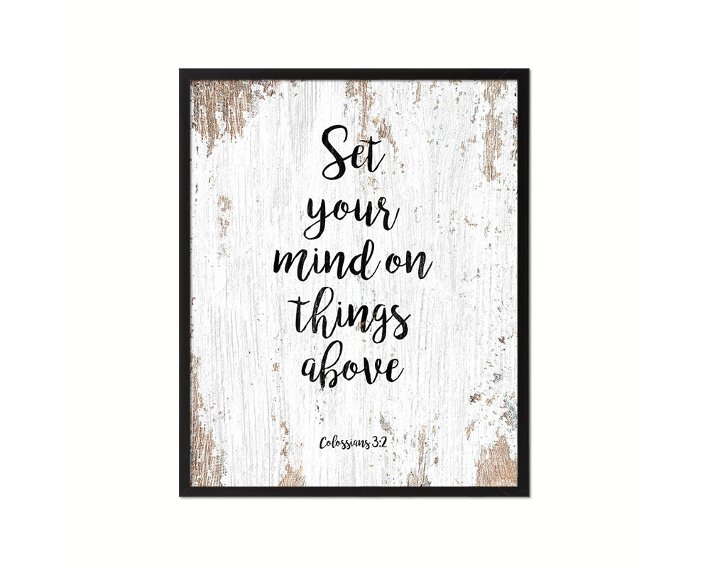 Set your mind on things above, Colossians 3-2 Quote Framed Print Home Decor Wall Art Gifts