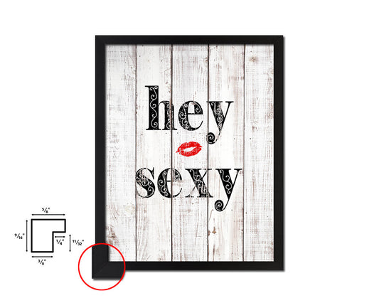 Hey sexy White Wash Quote Framed Print Wall Decor Art