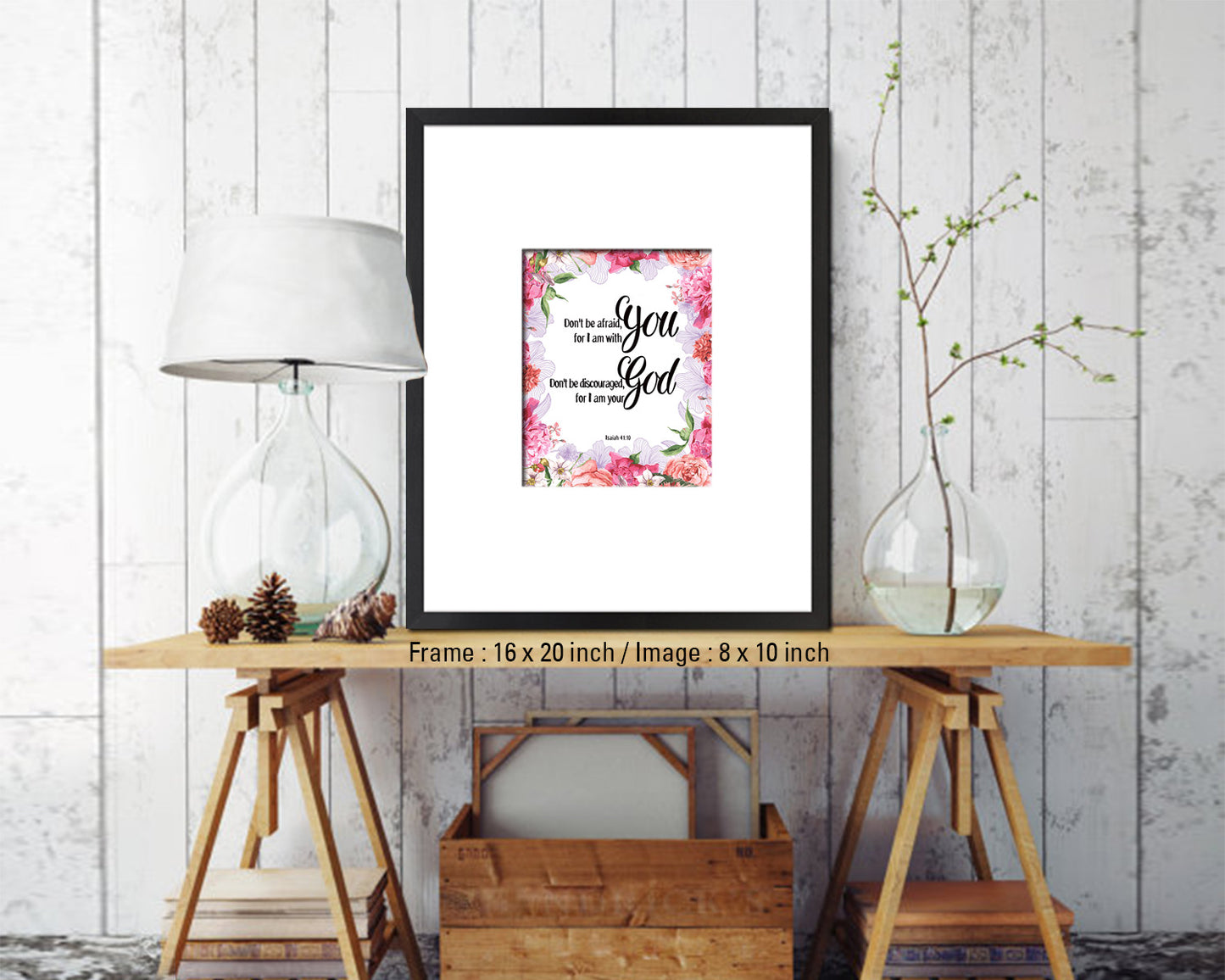 Don't be afraid for I am with you I will strengthen you Quote Framed Print Home Decor Wall Art Gifts