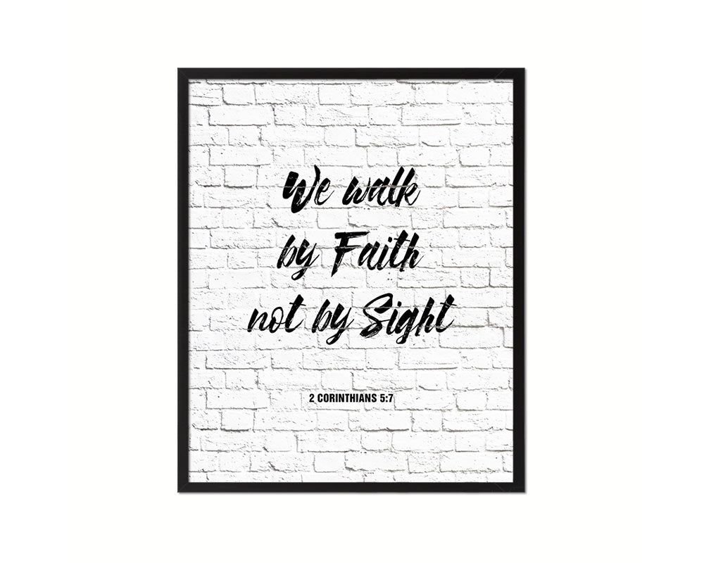 We walk by faith not by sight, 2 Corinthians 5:7 Quote Framed Print Home Decor Wall Art Gifts