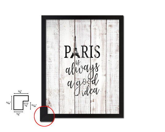 Paris is always g good idea White Wash Quote Framed Print Wall Decor Art