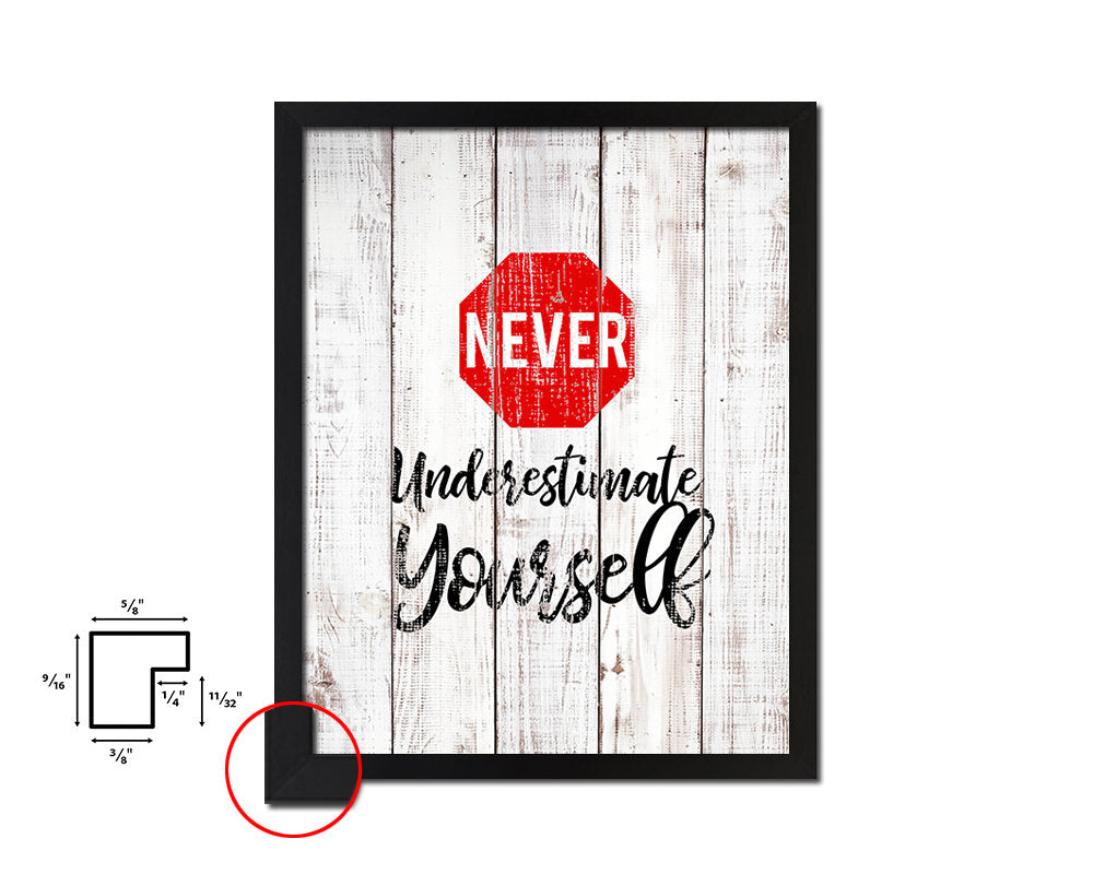 Never under estimate yourself White Wash Quote Framed Print Wall Decor Art