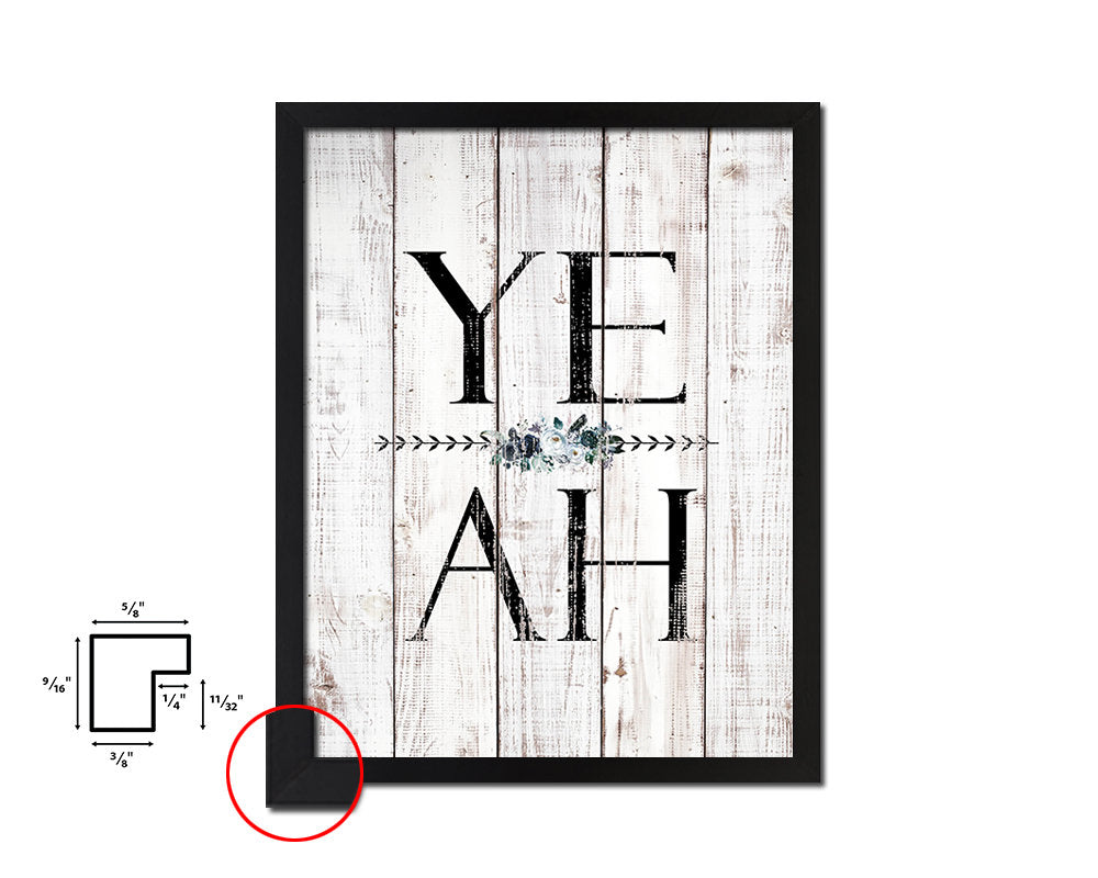 YEAH White Wash Quote Framed Print Wall Decor Art