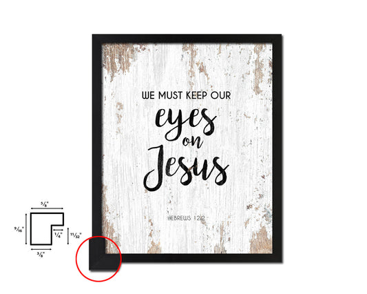 We must keep our eyes on Jesus, Hebrews 12:2 Quote Framed Print Home Decor Wall Art Gifts