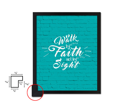 Walk by faith not by sight Quote Framed Print Home Decor Wall Art Gifts