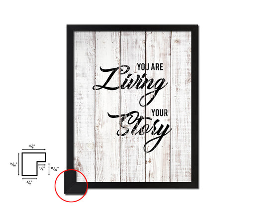 You are living your story White Wash Quote Framed Print Wall Decor Art