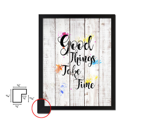 Good things take timed White Wash Quote Framed Print Wall Decor Art