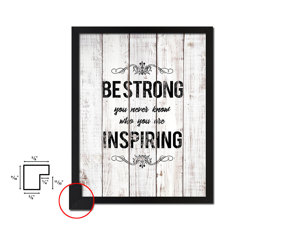 Be strong you never know White Wash Quote Framed Print Wall Decor Art