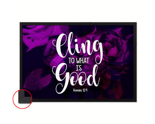 Cling to what is good Romans, 12:9-1 Bible Verse Scripture Framed Print Wall Decor Art Gifts