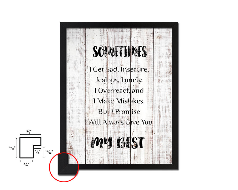 Sometimes I get sad insecure jealous  White Wash Quote Framed Print Wall Decor Art