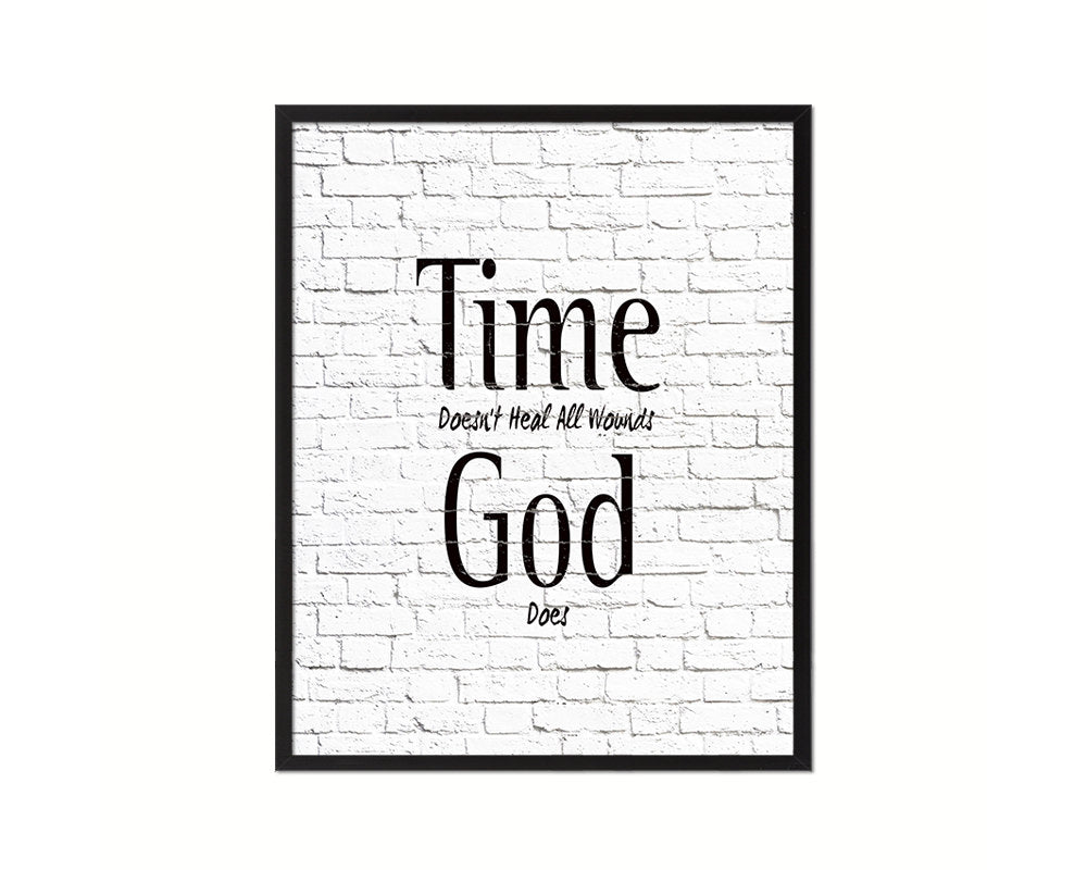 Time doesn't heal all wounds God does Quote Framed Print Home Decor Wall Art Gifts