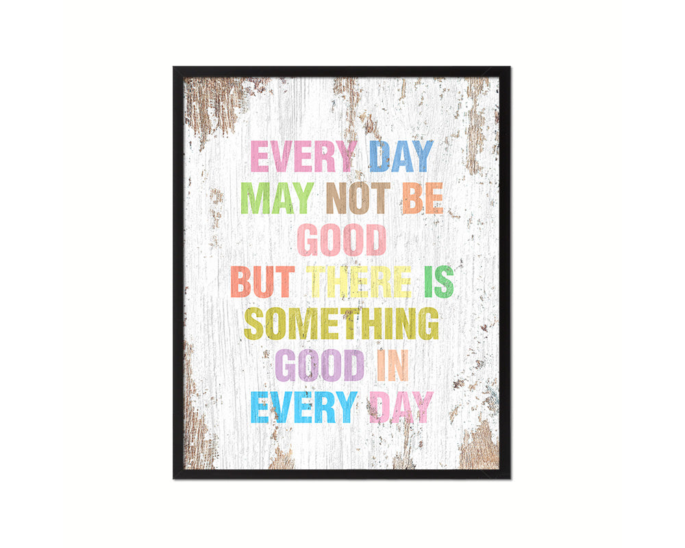 Every day may not be good Quote Wood Framed Print Home Decor Wall Art Gifts