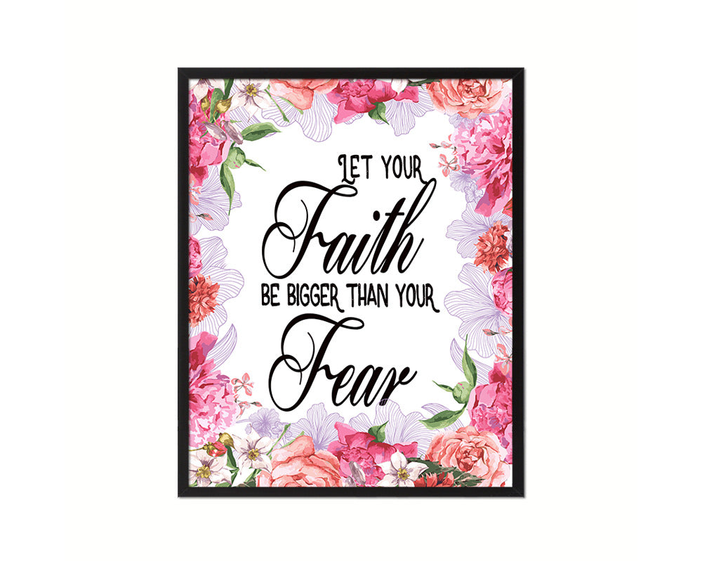 Let your Faith be bigger than your fear Quote Framed Print Home Decor Wall Art Gifts